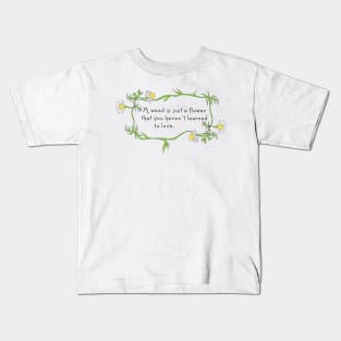 A Weed Is Just A Flower Kids T-Shirt